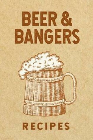 Cover of Beer & Bangers Recipes
