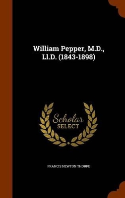 Book cover for William Pepper, M.D., LL.D. (1843-1898)