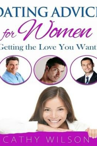 Cover of Dating Advice for Women: Getting the Love You Want