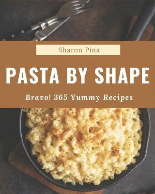 Book cover for Bravo! 365 Yummy Pasta by Shape Recipes