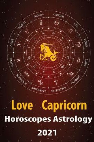 Cover of Capricorn Love Horoscope & Astrology 2021