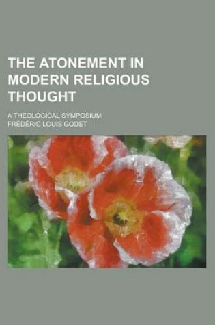 Cover of The Atonement in Modern Religious Thought; A Theological Symposium