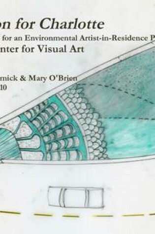 Cover of A Vision for Charlotte: A Master Plan for an Environmental Artists-in-Residence Program: McColl Center for Visual Art: September 2010