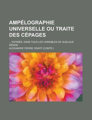 Book cover for Ampelographie Universelle Ou Traite Des Cepages; ... Estimes, Dans Tous Les Vignobles de Quelque Renom