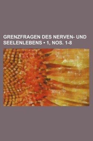 Cover of Grenzfragen Des Nerven- Und Seelenlebens (1, Nos. 1-8)