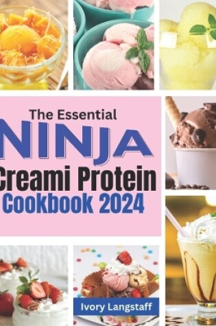 Cover of THE ESSENTIAL NINJA CREAMi PROTEIN COOKBOOK 2024