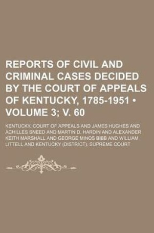 Cover of Reports of Civil and Criminal Cases Decided by the Court of Appeals of Kentucky, 1785-1951 (Volume 3; V. 60)