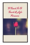 Book cover for To teach is to touch a life forever