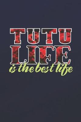 Book cover for Tutu Life Is The Best Life