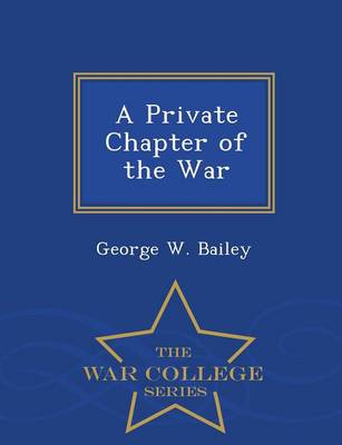 Book cover for A Private Chapter of the War - War College Series