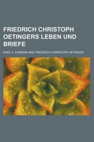 Cover of Friedrich Christoph Oetingers Leben Und Briefe