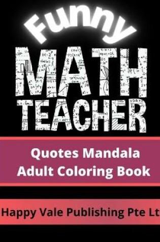 Cover of Funny Math Teacher Quotes Mandala Adult Coloring Book
