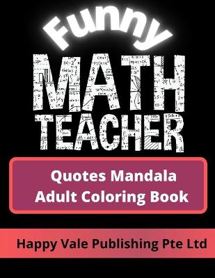 Book cover for Funny Math Teacher Quotes Mandala Adult Coloring Book