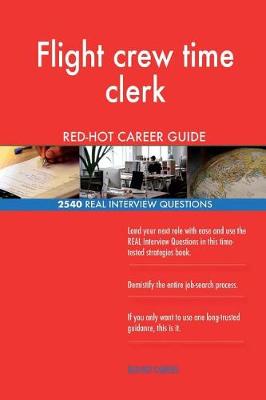 Book cover for Flight crew time clerk RED-HOT Career Guide; 2540 REAL Interview Questions
