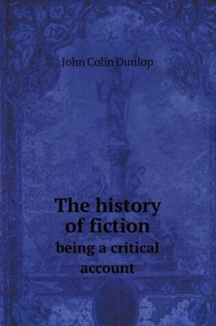 Cover of The history of fiction being a critical account