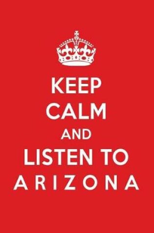 Cover of Keep Calm and Listen to A R I Z O N a