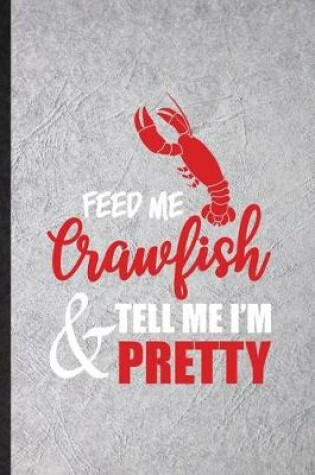 Cover of Feed Me Crawfish Tell Me I'm Pretty