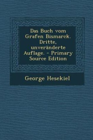 Cover of Das Buch Vom Grafen Bismarck. Dritte, Unveranderte Auflage.