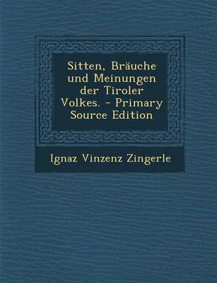 Book cover for Sitten, Brauche Und Meinungen Der Tiroler Volkes. - Primary Source Edition