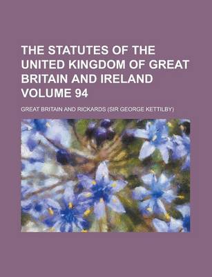 Book cover for The Statutes of the United Kingdom of Great Britain and Ireland Volume 94