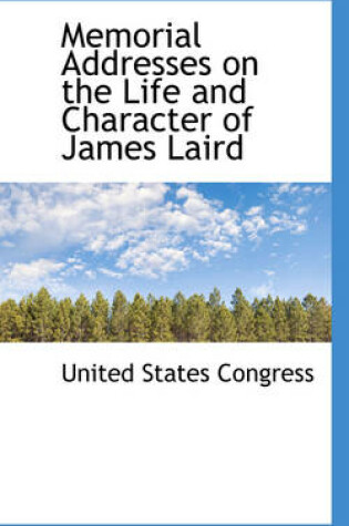 Cover of Memorial Addresses on the Life and Character of James Laird