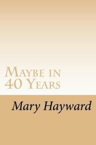 Cover of Maybe in 40 Years