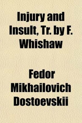 Cover of Injury and Insult, Tr. by F. Whishaw