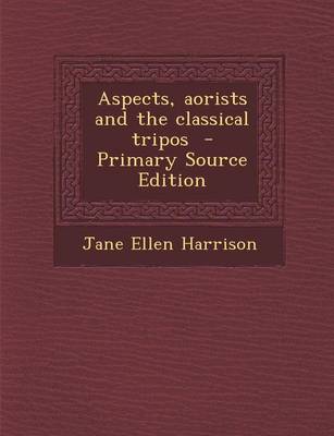 Book cover for Aspects, Aorists and the Classical Tripos - Primary Source Edition