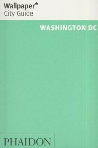 Cover of Wallpaper* City Guide Washington DC 2014