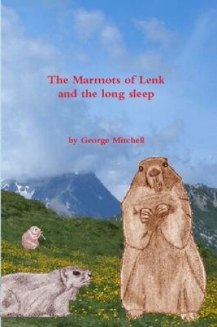 Cover of The Marmots of Lenk and the Long Sleep