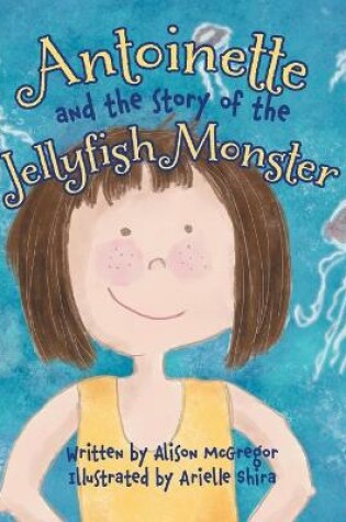 Cover of Antoinette and the Story of the Jellyfish Monster