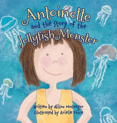 Book cover for Antoinette and the Story of the Jellyfish Monster