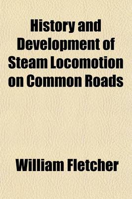 Book cover for History and Development of Steam Locomotion on Common Roads