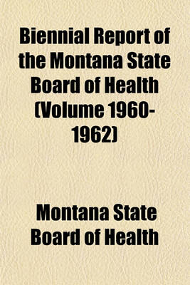 Book cover for Biennial Report of the Montana State Board of Health (Volume 1960-1962)