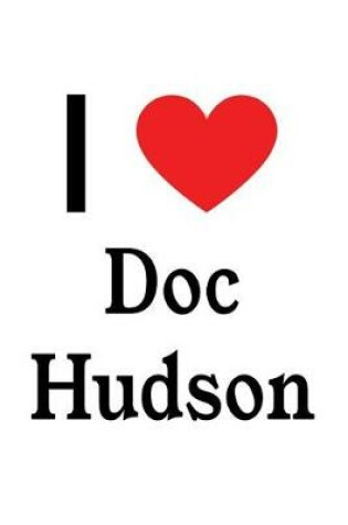 Cover of I Love Doc Hudson