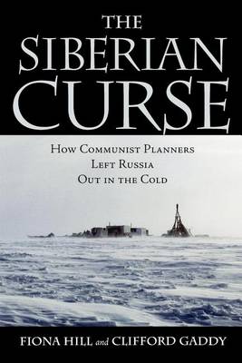 Book cover for Siberian Curse, The: How Communist Planners Left Russia Out in the Cold