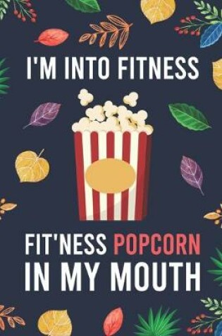 Cover of I'm Into Fitness, FIT'NESS Popcorn In My Mouth