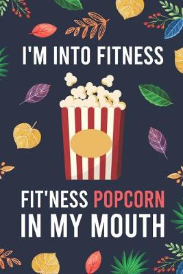 Cover of I'm Into Fitness, FIT'NESS Popcorn In My Mouth