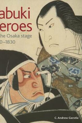 Cover of Kabuki Heroes on the Osaka Stage, 1780-1830