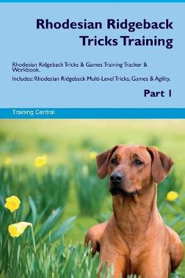 Book cover for Rhodesian Ridgeback Tricks Training Rhodesian Ridgeback Tricks & Games Training Tracker & Workbook. Includes