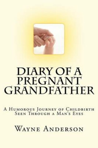 Cover of Diary of a Pregnant Grandfather