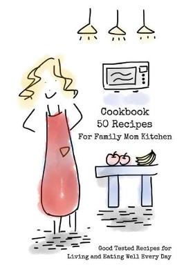 Book cover for Cookbook 50 Recipes For Family Mom Kitchen