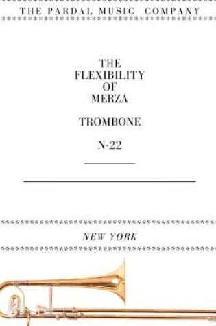 Cover of The Flexibility of Merza Trombone N-22