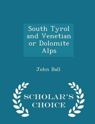 Book cover for South Tyrol and Venetian or Dolomite Alps - Scholar's Choice Edition