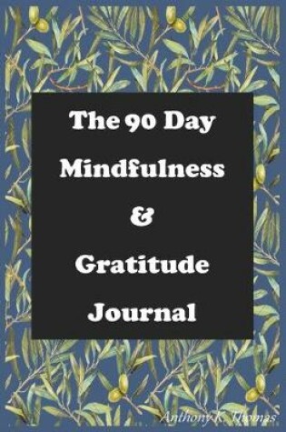 Cover of The 90 Day Mindfulness & Gratitude Journal