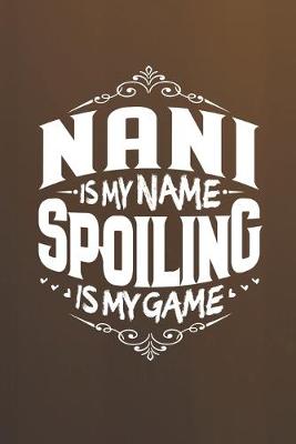 Book cover for Nani Is My Name Spoiling Is My Game