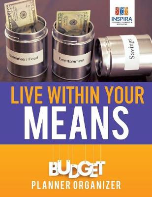 Book cover for Live Within Your Means Budget Planner Organizer