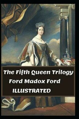 Cover of The Fifth Queen Trilogy Illustrated