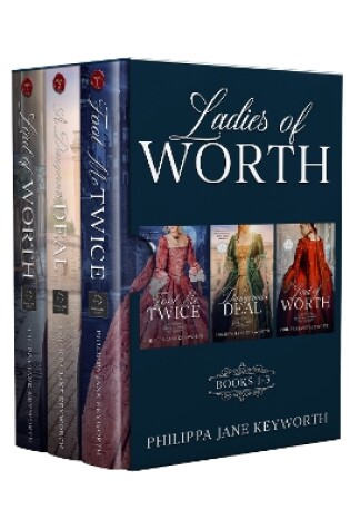 Cover of Ladies of Worth Books 1-3: Fool Me Twice, A Dangerous Deal & Lord of Worth (Ladies of Worth series)