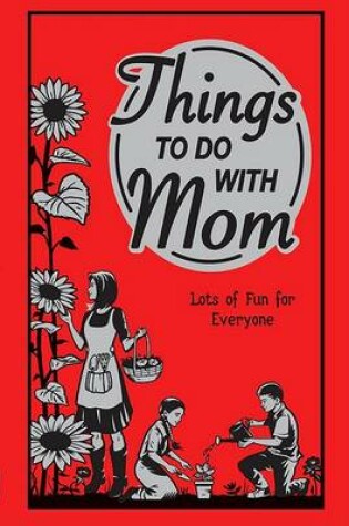 Cover of Things to Do with Mom